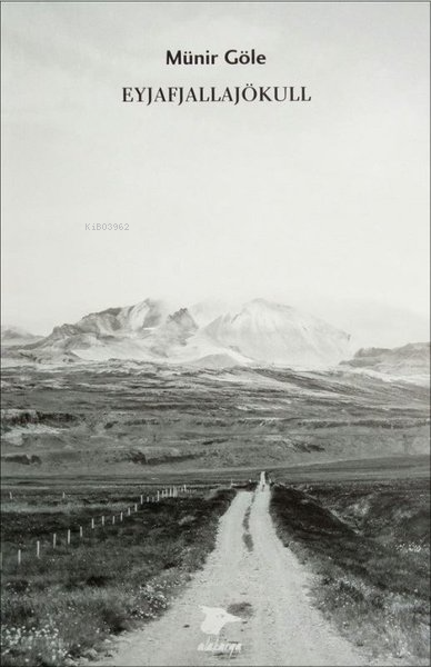  Eyjafjallajökull | Münir Göle | Alakarga Sanat Yayınları | 9786057746160 | 