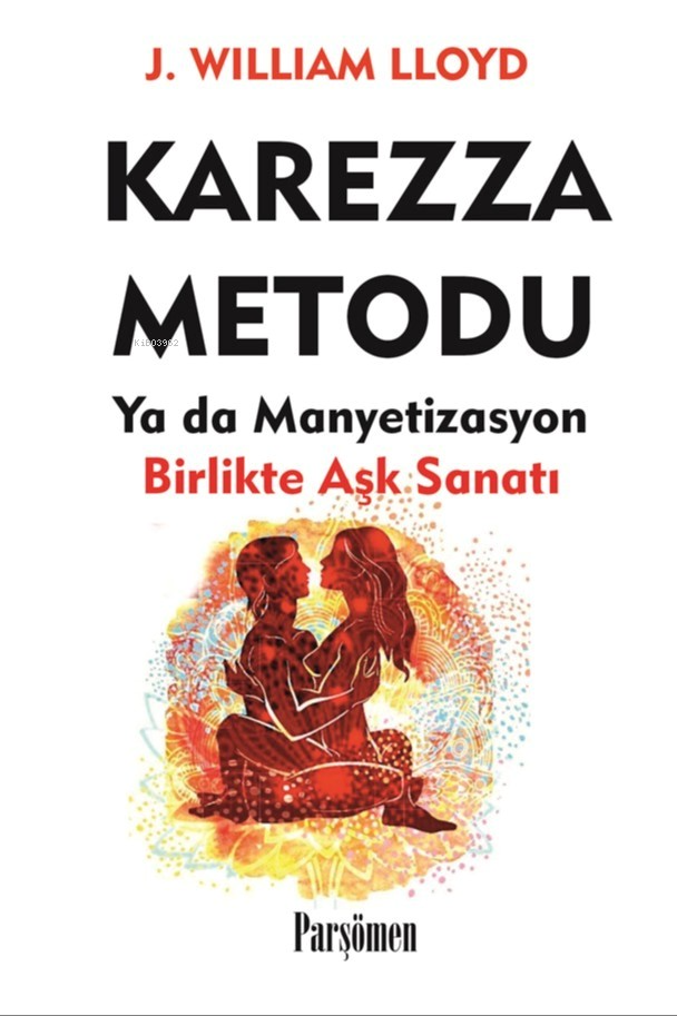 Karezza Metodu;Yada Manyetizasyon Birlikte Aşk Sanatı