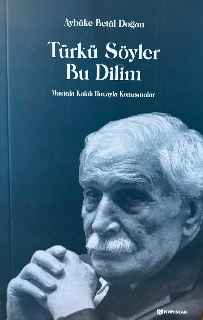 Türkü Söyler Bu Dilim;Mustafa Kafalı Hoca’yla Konuşmalar