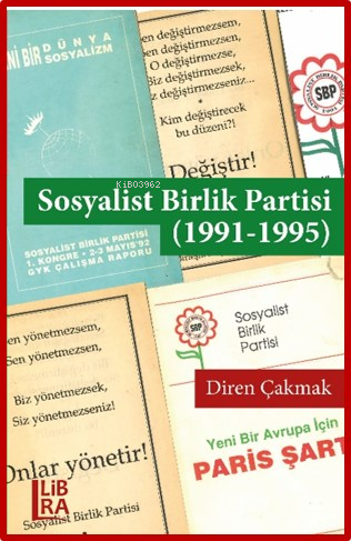  Sosyalist Birlik Partisi (1991 1995) | Sosyalist Birlik Partisi (1991 1995) | Diren Çakmak | Libra Kitap | 9786256124080 