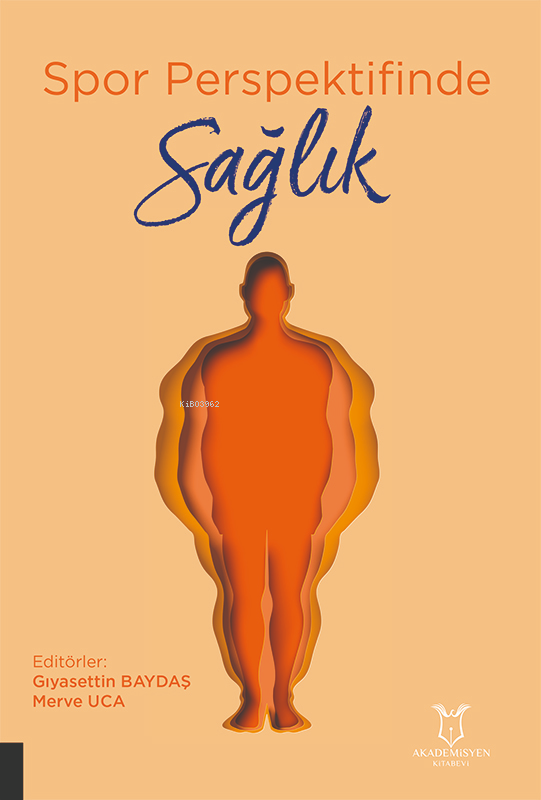  Spor Perspektifinde Sağlık | Gıyasettin Baydaş | Merve Uca | Akademisyen Kitabevi | 9786253750480 | 