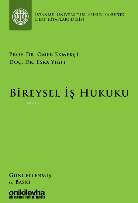  Bireysel İş Hukuku | Bireysel İş Hukuku | Esra Yiğit | Ömer Ekmekçi | On İki Levha Yayıncılık | 9786254329845 
