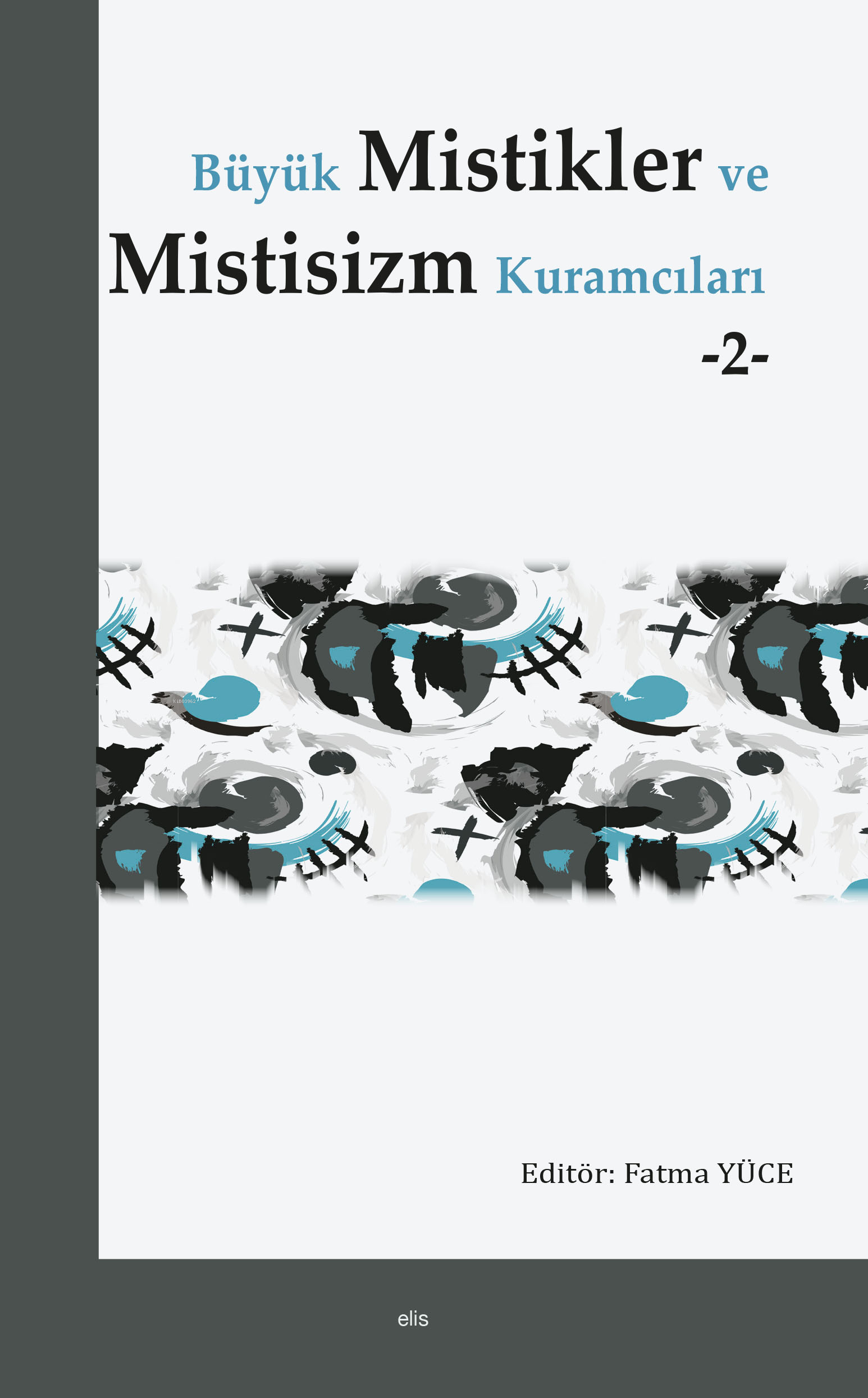 Büyük Mistikler ve Mistisizm Kuramcıları -2-