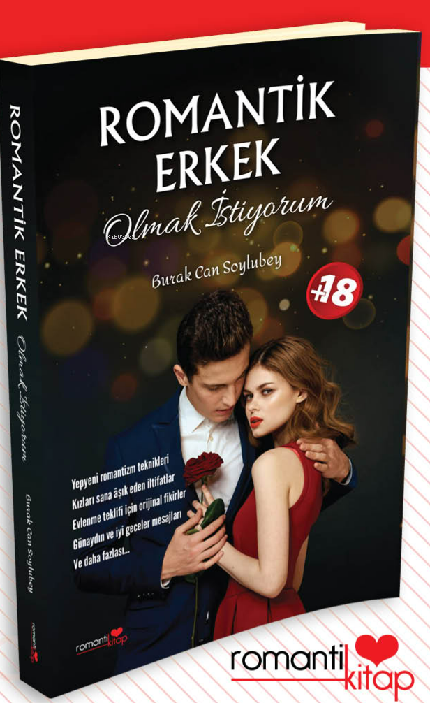  Romantik Erkek Olmak İstiyorum | Romantik Erkek Olmak İstiyorum | Burak Can Soylubey | İsmail Çalışkan | Ömer Tekiner | Romantik Kitap Yayınları | 9786259783444 