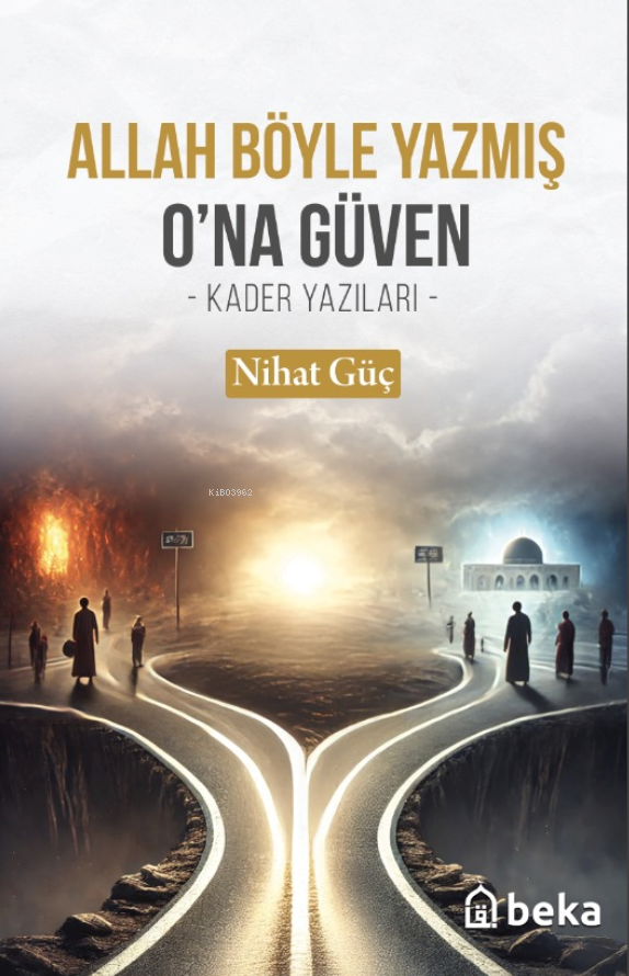 Allah Böyle Yazmış O'na Güven;- Kader Yazıları -