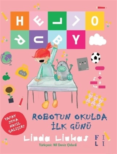  Hello Ruby Robotun Okulda İlk Günü | Hello Ruby Robotun Okulda İlk Günü | Nil Deniz Çidanlı | Linda Liukas | Ahfa Yayıncılık | 9786057495860 