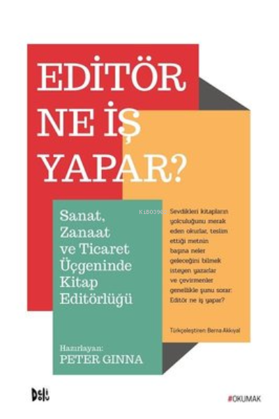 Editör Ne İş Yapar? ;Sanat, Zanaat ve Ticaret Üçgeninde Kitap Editörlüğü