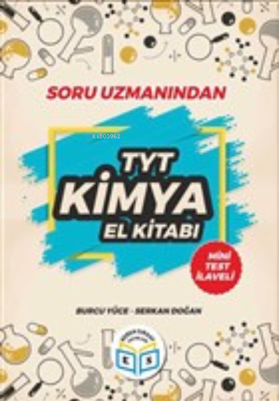  Soru Uzmanından TYT Kimya El Kitabı | Soru Uzmanından TYT Kimya El Kitabı | Serkan Doğan | Ersin Çetin | Burcu Yüce | Kerem Siraay Yayınları | 9786254437281 