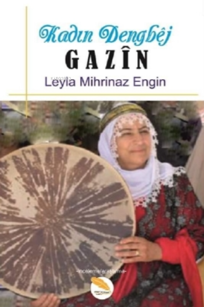  Kadın Dengbej Gazin | Kadın Dengbej Gazin | Leyla Mihrinaz Engin | Leyla Mihrinaz Engin | Yaşar Adıyaman | İzettin Oktay | Simer Yayıncılık | 9786254437007 