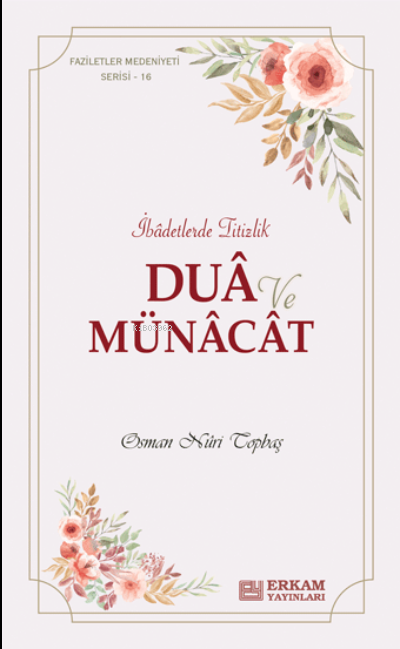 Dua ve Münacat ;Faziletler Medeniyeti Serisi - 16