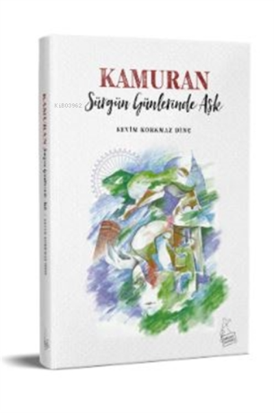  Kamuran Sürgün Günlerinde Aşk | Kamuran Sürgün Günlerinde Aşk | Sevim Korkmaz Dinç | Kanguru Yayınları | 9786051752648 