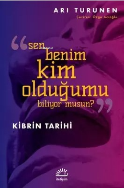 Kibrin Tarihi; Sen Benim Kim Olduğumu Biliyor musun?