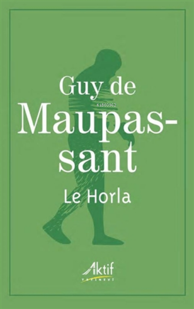  Le Horla | Guy De Maupassant | Aktif Yayınevi | 9786059940511 | 