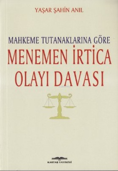  Mahkeme Tutanaklarına Göre Menemen İrtica Olayı Davası | Yaşar Şahin Anıl | Kastaş Yayınları | 9789752820937 | 