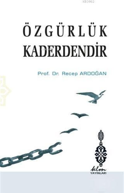 Özgürlük Kaderdendir | Özgürlük Kaderdendir | Recep Ardoğan | Klm Yayınları | 9786050696370 
