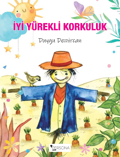  İyi Yürekli Korkuluk | İyi Yürekli Korkuluk | Duygu Demircan | Persona Kitap | 9786258333138 