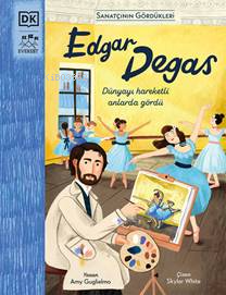 Edgar Degas;Dünyayı Hareketli Onlarda Gördü