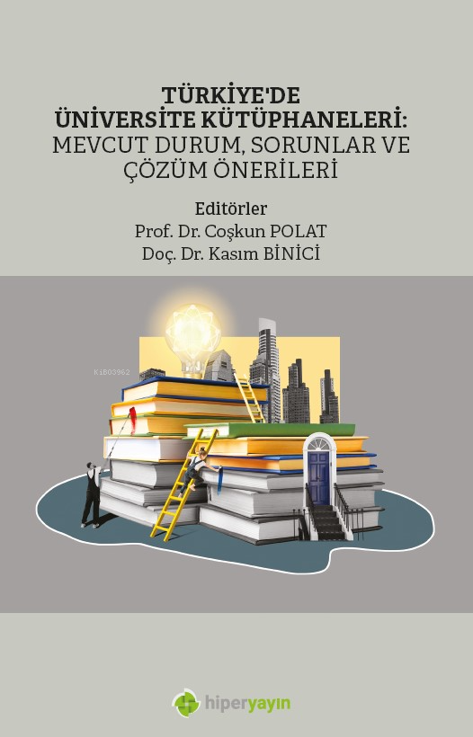 Türkiye’de Üniversite Kütüphaneleri: Mevcut Durum, Sorunlar ve Çözüm Önerileri