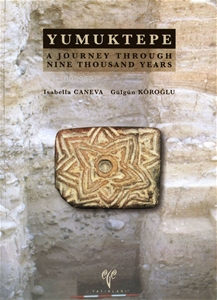  Yumuktepe A Journey Through Nine Thousand Years | Gülgün Köroğlu | Isabella Caneva | Ege Yayınları | 9786055607289 | 