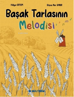  Başak Tarlasının Melodisi | Başak Tarlasının Melodisi | Hülya Ertem | Multibem Yayıncılık | 9786256860186 