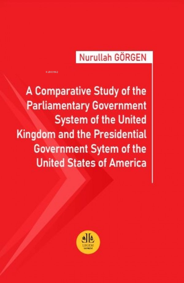 A Comparative Study of the Parliamentary Government System of the United Kingdom and the Presidential Government System of the United States of America