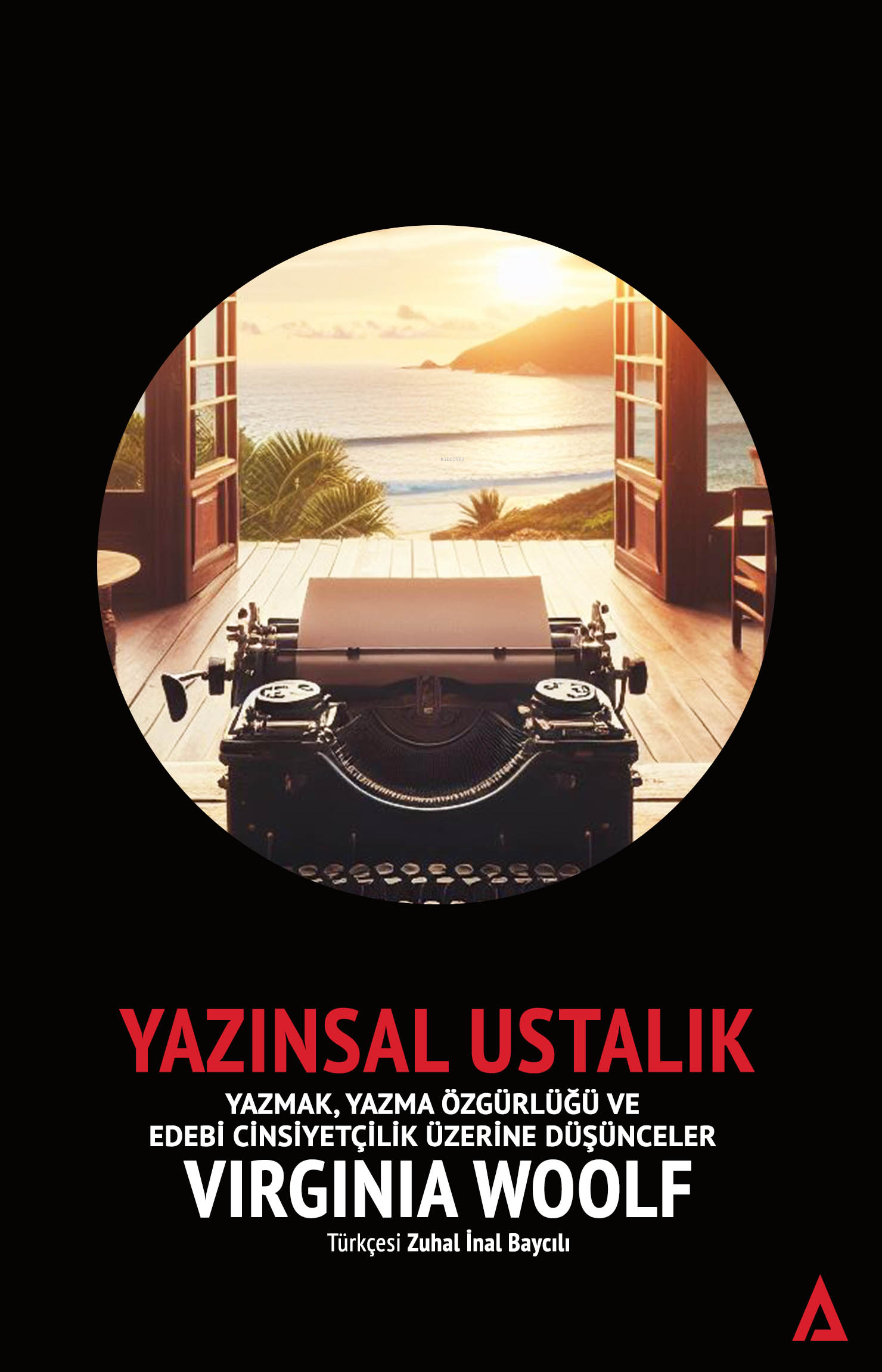  Yazınsal UstalıkYazmak Yazma Özgürlüğü ve Edebi Cinsiyetçilik Üzerine Düşünceler | Yazınsal UstalıkYazmak Yazma Özgürlüğü ve Edebi Cinsiyetçilik Üzerine Düşünceler | Virginia Woolf | Zuhal İnal Baycılı | Kanon Kitap | 9786256664043 