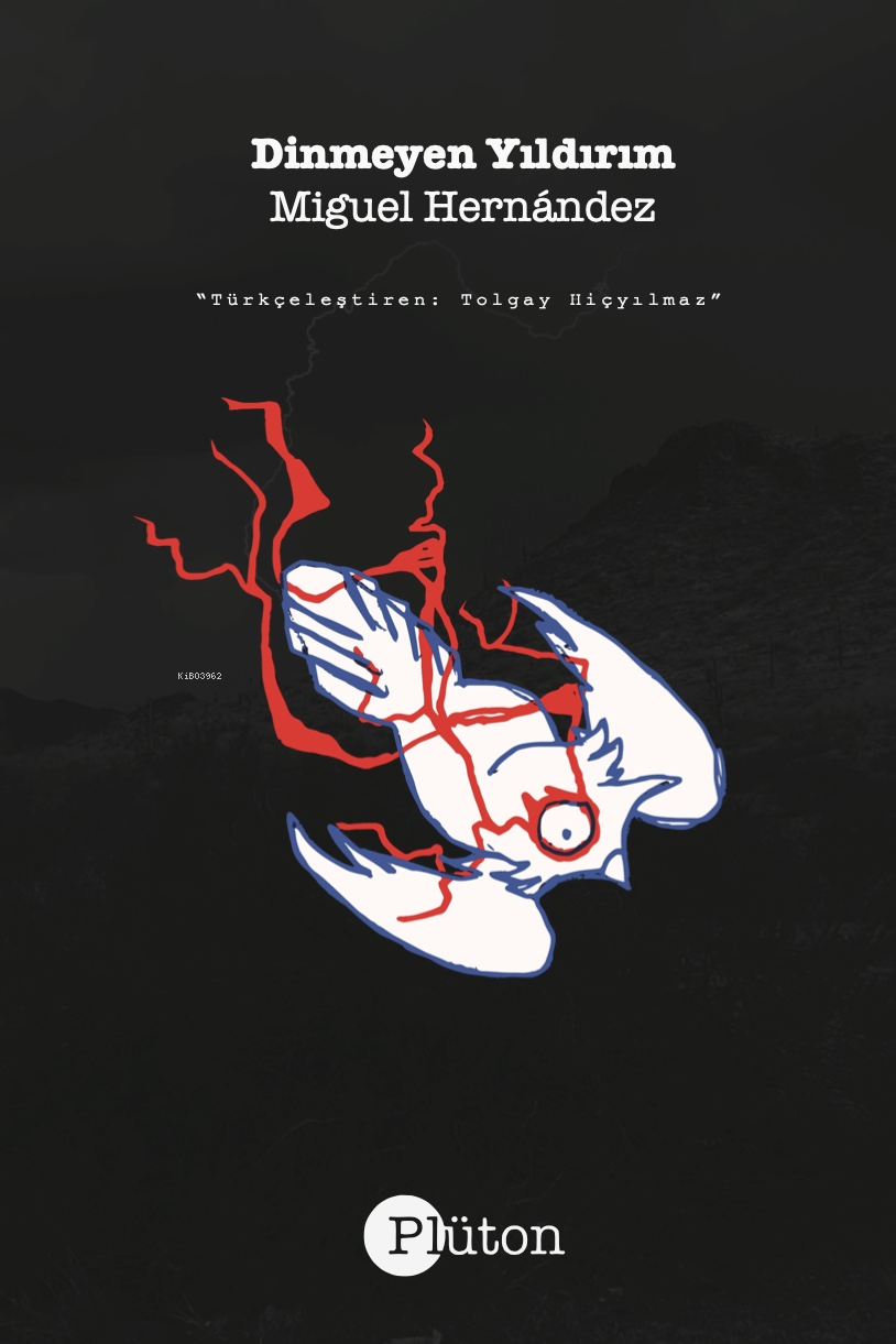  Dinmeyen YıldırımEl Rayo Que No Cesa | Miguel Hernández | Tolgay Hiçyılmaz | Toprak Şems Tezcan | Plüton Yayınevi | 9786057308726 | 
