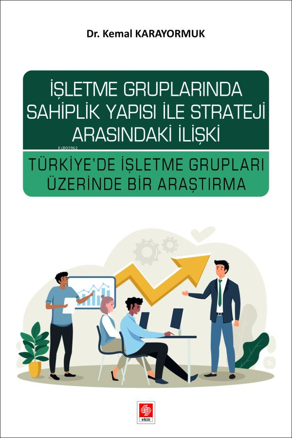 İşletme Gruplarında Sahiplik Yapısı ile Strateji Arasındaki İlişki;Türkiye' de İşletme Grupları Üzerindeki Bir Araştırma