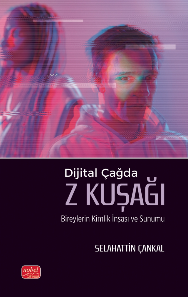 Dijital Çağda Z Kuşağı;Bireylerin Kimlik İnşası ve Sunumu