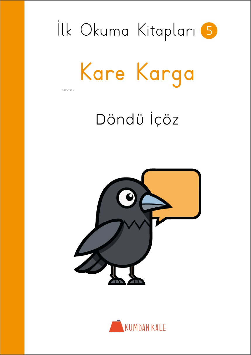  Kare Karga İlk Okuma Kitapları 5 | Kare Karga İlk Okuma Kitapları 5 | Döndü İçöz | Kumdan Kale Yayınları | 9786256969872 