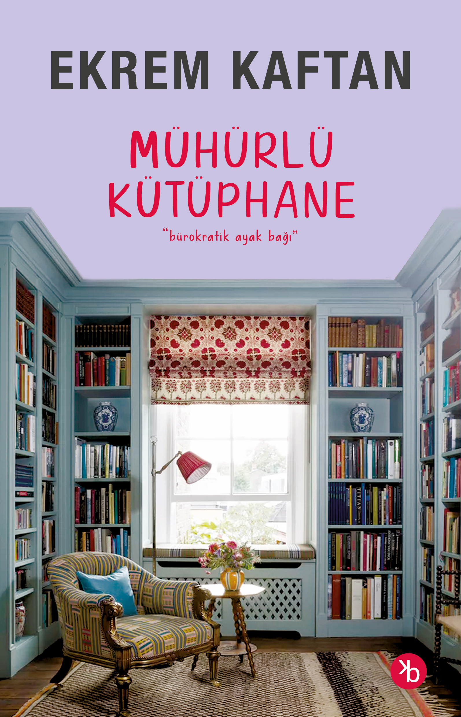  Mühürlü Kütüphane“Bürokratik Ayak Bağı” | Mühürlü Kütüphane“Bürokratik Ayak Bağı” | Ekrem Kaftan | Asuman Akbulut | Birinci Kitap | 9786259529622 