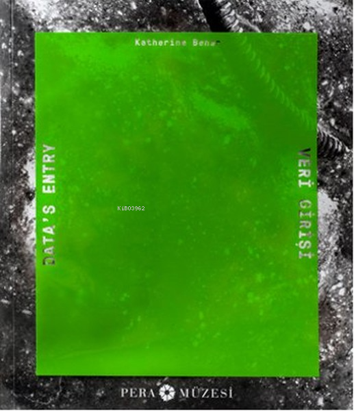  Katherine Behar Veri Girişi | Katherine Behar Veri Girişi | Kolektif | Pera Müzesi Yayınları | 9786054642618 