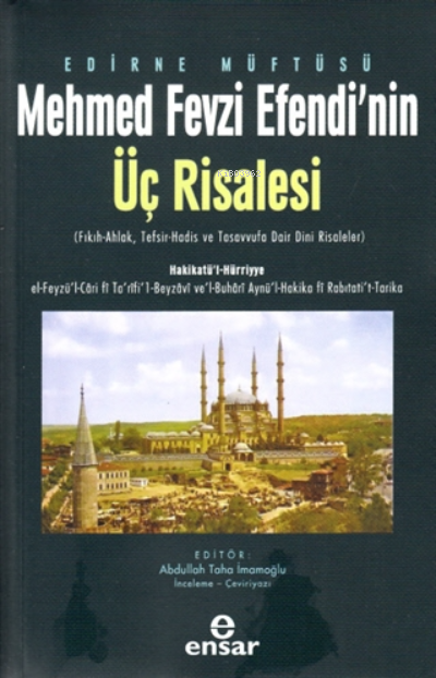 Edirne Müftüsü Mehmed Fevzi Efendi’nin Üç Risalesi;( Fıkıh-Ahlak, Tefsir-Hadis ve Tasavvufa Dair Dini Risaleler )