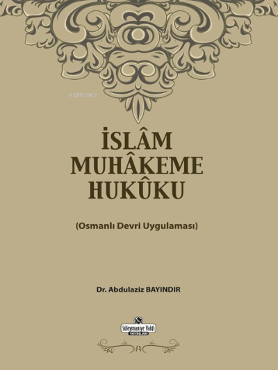 İslam Muhakeme Hukuku;Osmanlı Devri Uygulaması