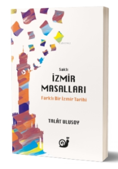  Saklı İzmir Masalları (Farklı Bir İzmir Tarihi) | Çağrı Öner | Talât Ulusoy | İbrahim Metin | Hamza Öz | Sakin Kitap | 9786057462398 | 