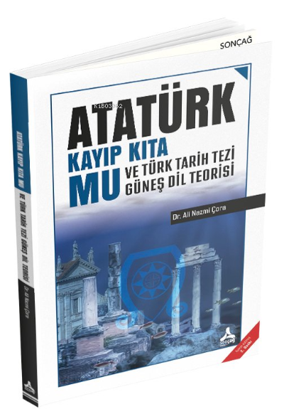 Atatürk Kayıp Kıta Mu ve Türk Tarih Tezi Güneş Dil Teorisi