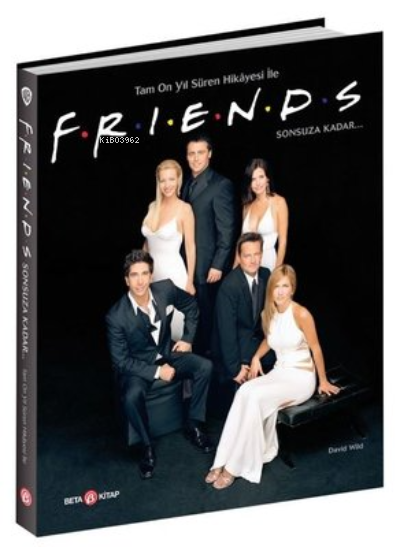 Friends;;Warner Bros Tam On Yıl Süren Hikayesi ile Sonsuza Kadar