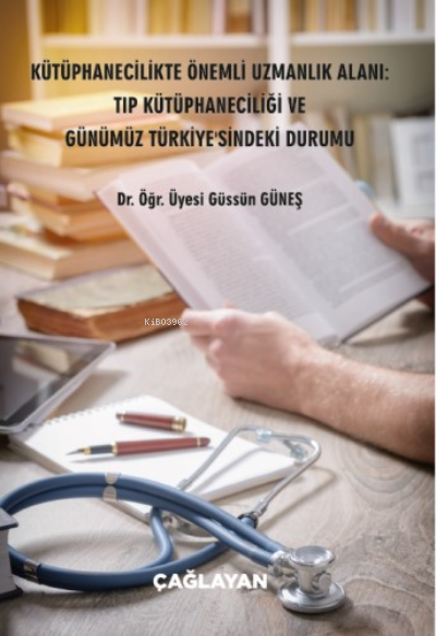Kütüphanecilikte Önemli Uzmanlık Alanı:;Tıp Kütüphaneciliği ve Günümüz Türkiye sindeki Durumu