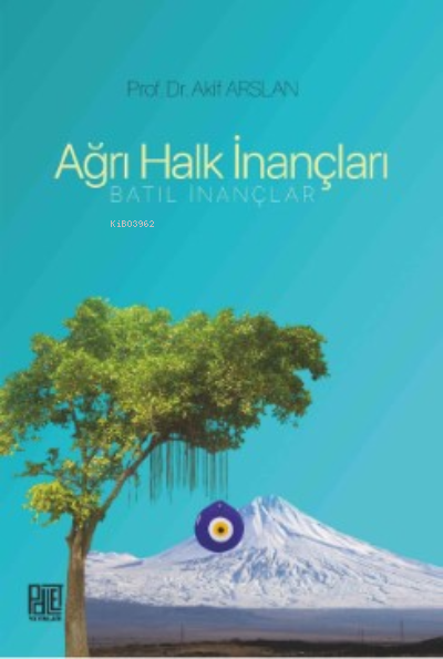  Ağrı Halk İnançları (Batıl İnançlar) | Ağrı Halk İnançları (Batıl İnançlar) | Akif Arslan | Palet Yayınları | 9786258414462 