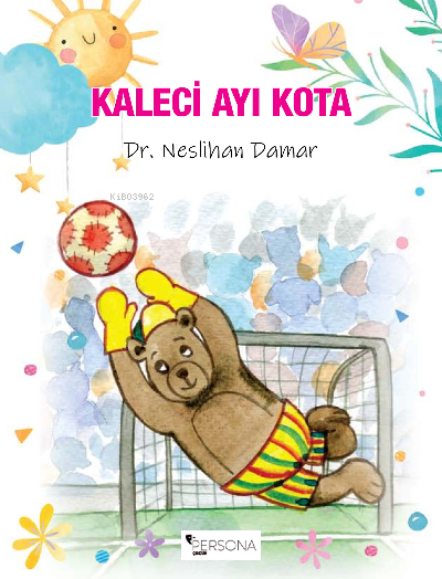  Kaleci Ayı Kota | Kaleci Ayı Kota | İbrahim Akkuş | Canan Topcu | Neslihan Damar | Persona Kitap | 9786258333121 