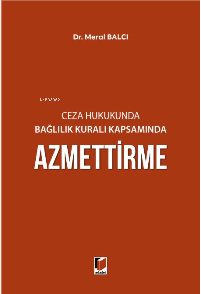 Ceza Hukukunda Bağlılık Kuralı Kapsamında Azmettirme