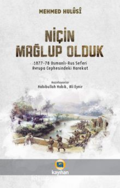 Niçin Mağlup Olduk?;(1877-78 Osmanlı-Rus Seferi)