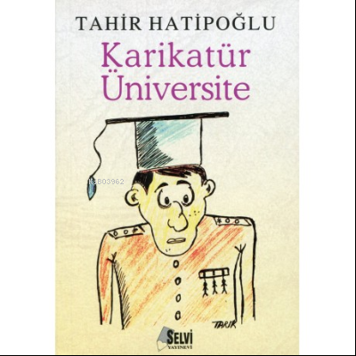  Karikatür Üniversite | Karikatür Üniversite | M Tahir Hatipoğlu | Selvi Yayınları | 9789757711551 