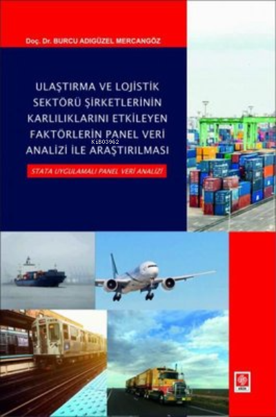 Ulaştırma ve Lojistik Sektörü Şirketlerinin Karlılıklarını Etkileyen Faktörlerin Panel Veri Analizi