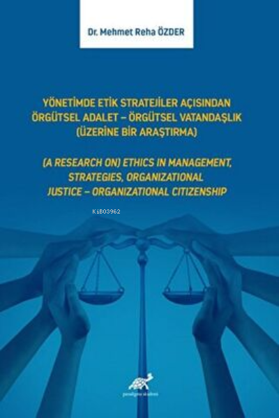 Yönetimde Etik Stratejiler Açısından Örgütsel Adalet – Örgütsel Vatandaşlık (Üzerine Bir Araştırma)