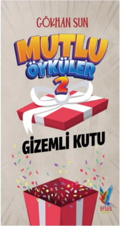  Mutlu Öyküler 2 Gizemli Kutu | Gökhan Sun | Efsus Yayınları | 9786258010411 | 