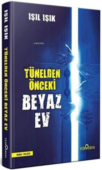 Tünelden Önce Beyaz Ev(Ciltli)