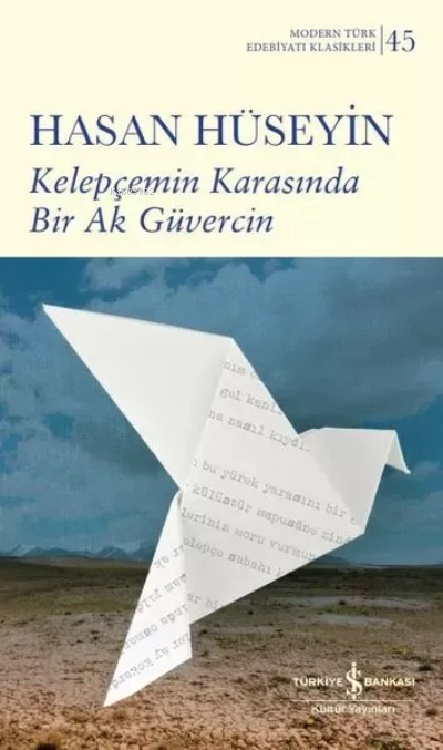 Kelepçemin Karasında Bir Ak Güvercin - Modern Türk Edebiyatı Klasikleri 45