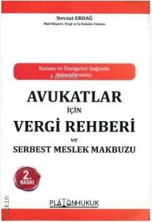  Avukatlar İçin Vergi Rehberi ve Serbest Meslek Makbuzu | Avukatlar İçin Vergi Rehberi ve Serbest Meslek Makbuzu | Nevzat Erdağ | Platon Hukuk Yayınevi | 9786256533332 