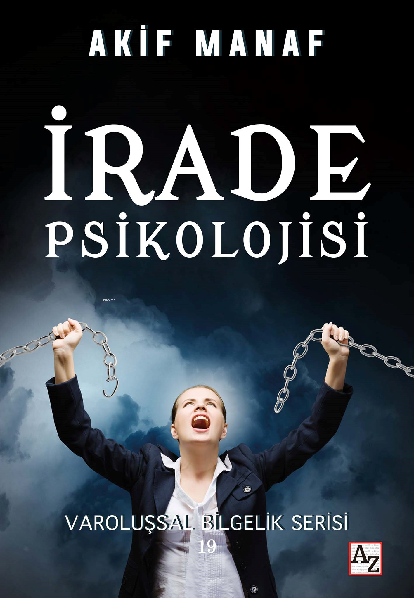 İrade Psikolojisi;Varoluşsal Bilgelik Serisi 19